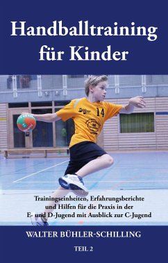 Image of Handballtraining für Kinder 02: Trainingseinheiten, Erfahrungsberichte und Hilfen für die Praxis in der E- und D-Jugend mit Ausblick zur C-Jugend