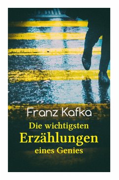Image of Franz Kafka: Die wichtigsten Erzählungen eines Genies: Das Urteil, Die Verwandlung, Ein Bericht für eine Akademie, In der Strafkolo
