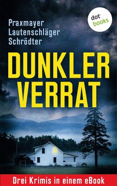 Image of Dunkler Verrat: Drei Krimis in einem eBook (eBook, ePUB)