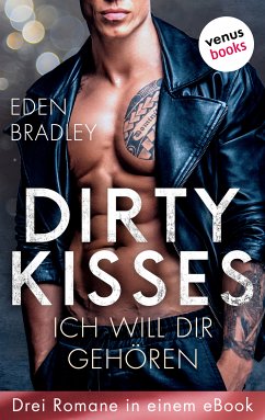 Image of Dirty Kisses - Ich will dir gehören: Drei Romane in einem eBook (eBook, ePUB)